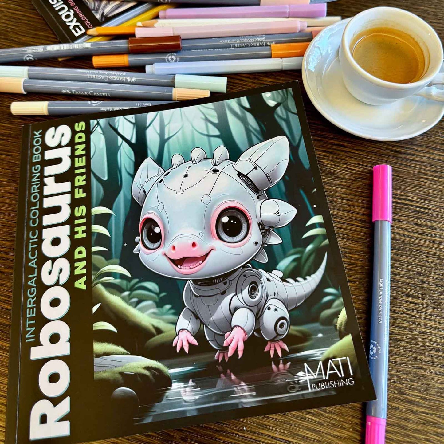 Robosaurus and His Friends — robots & dinosaurs coloring book for kids ages 4–8, cover on table with markers and coffee | MATI Publishing